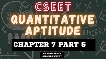 Quantitative Aptitude CSEET | Chapter 7 Part 5 | FREE course | Sourabh Sir #cseet #cseetprepration