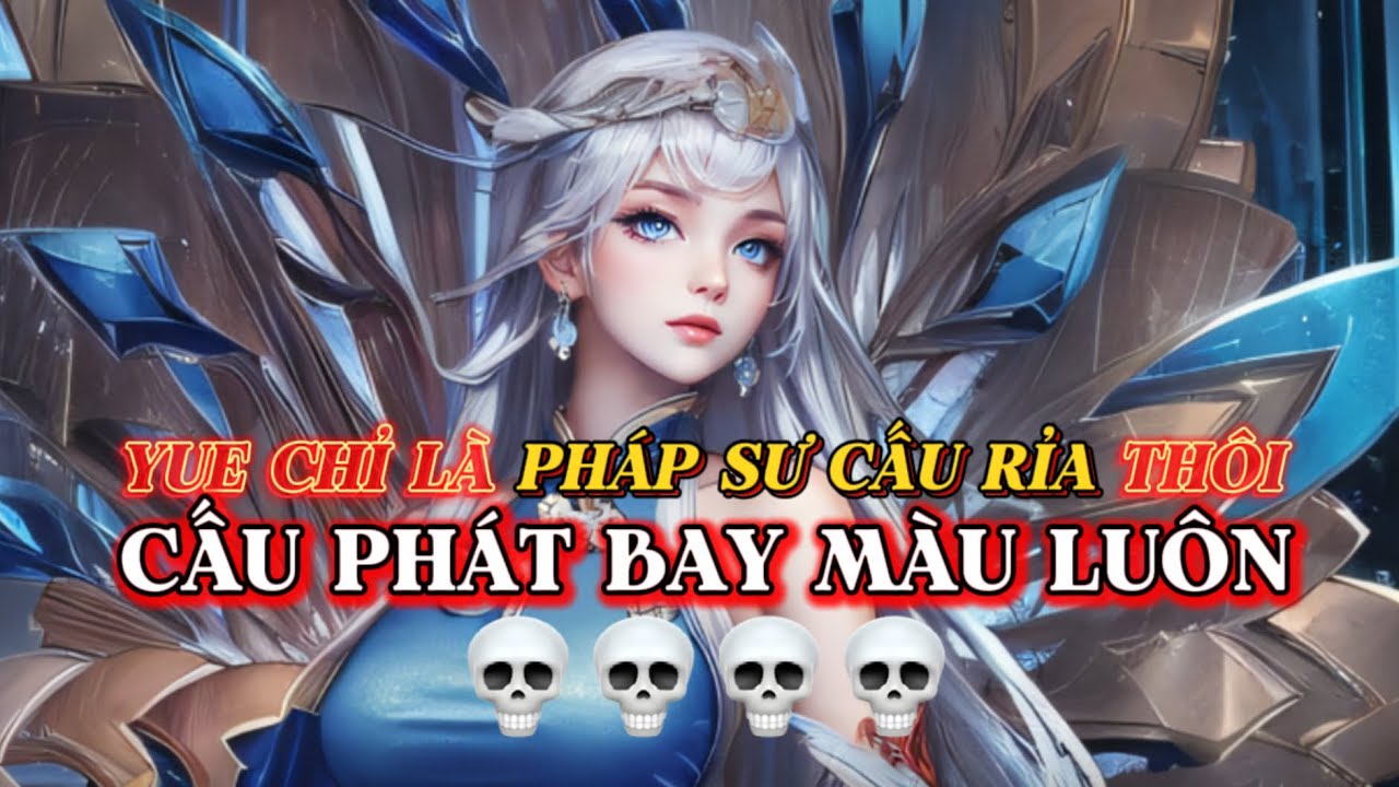 YUEBANFANS - YUE Có Thực Sự Thuộc Lớp Pháp Sư Cấu Rỉa?! 💀