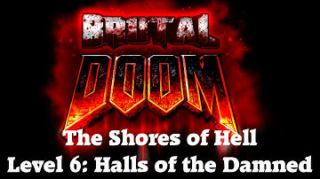 Brutal Doom Episode 2 Level 6: Halls of the Damned