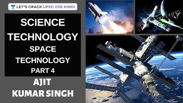 Science & Technology | Space Technology (Part 4) | UPSC CSE 2020/2021 | Ajit Kumar Singh