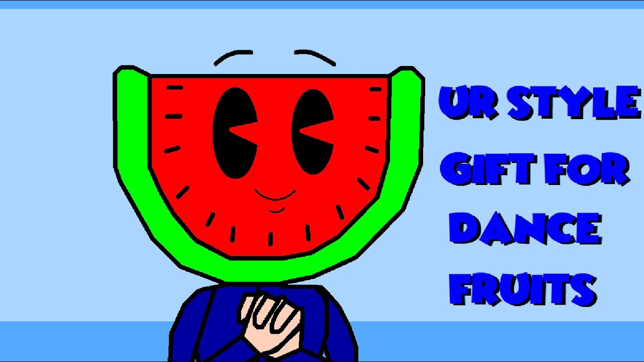 Ur Style Animation Meme (Gift for Dance Fruits) YouTube