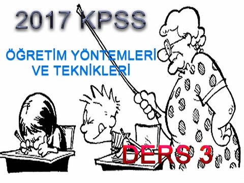 2017 KPSS EĞİTİM SETİ-Öğretim Yöntemleri Ve Teknikleri [DERS 3]