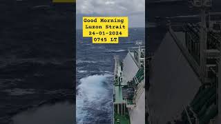 Luzon Strait 24 January 2024-0745 GMT +8 #youtube #ship #seaman #shortvideo #seafarer #luzonstrait