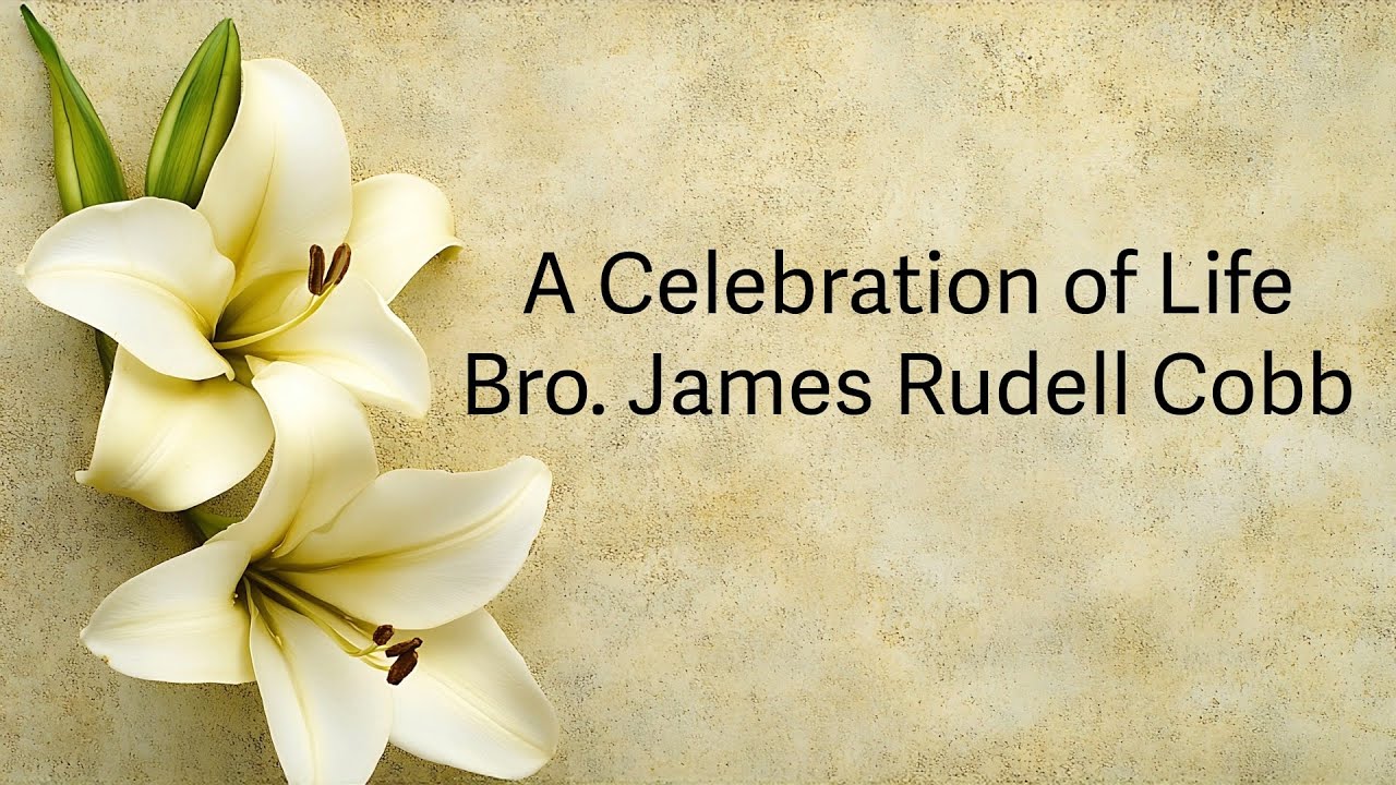 A Celebration of Life - Bro. James Rudell Cobb - YouTube