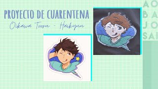 Oikawa Tooru, Bordando al gran rey - Proyecto de Cuarentena