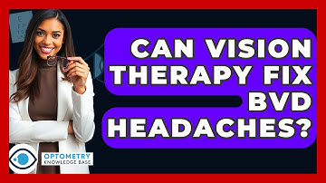Can Vision Therapy Fix BVD Headaches? - Optometry Knowledge Base