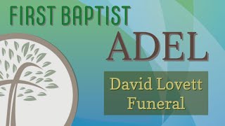 David Lovett Funeral First Baptist Church Adel, GA - December 26, 2023
