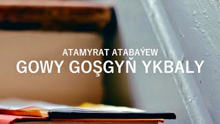 Goç Myraat - Gowy goşgyň ykbaly (Atamyrat Atabaýew)