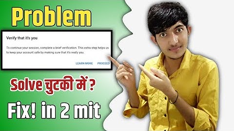 verify YouTube to continue your session complete brief verification | verify it you problem YouTube