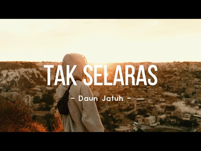 Daun Jatuh - Tak Selaras (Lirik Lagu) class=