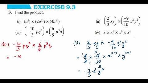 3Q Ex 9.3 Find the product.i) a^2 x (2a^22) x (4a^26)ii) (2/3 xy) ×(-9/10 x^2y^2)