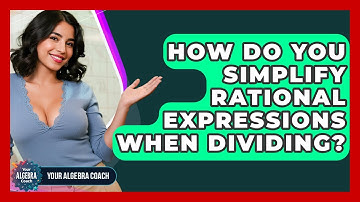 How Do You Simplify Rational Expressions When Dividing? - Your Algebra Coach