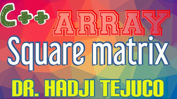 C++ tutorial series - (Part 35) Arrays - TWO DIMENSION ARRAY - SQUARE MATRIX