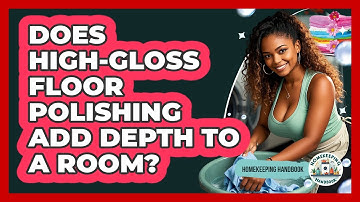 Does High-gloss Floor Polishing Add Depth To A Room? - Homekeeping Handbook