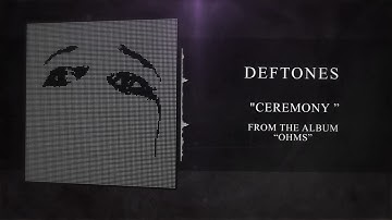 Deftones - Ceremony