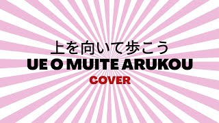 Ue o Muite Arukou Cover - 上を向いて歩こう