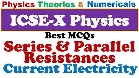 Series Parallel Resistance Current Electricity ICSE X Physics