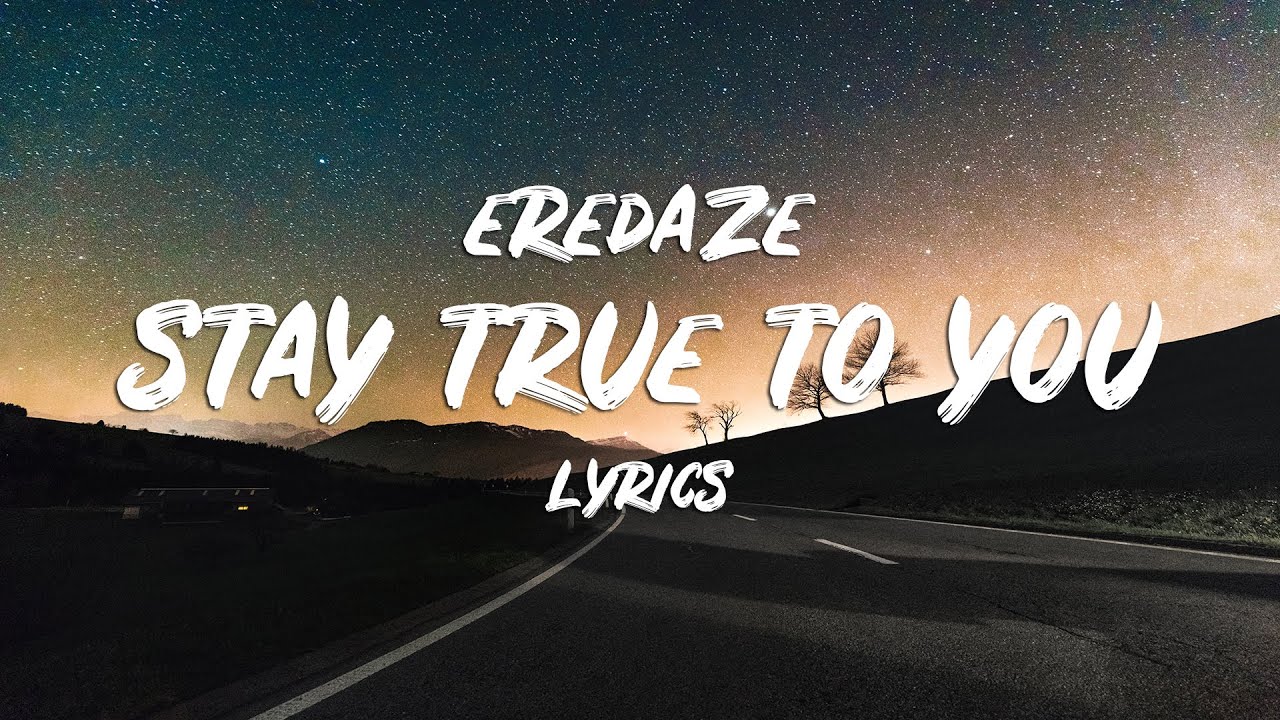 Eredaze   Stay True to You Lyrics