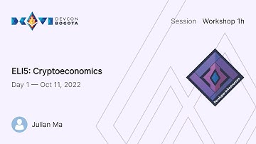 ELI5: Cryptoeconomics by Julian Ma | Devcon Bogotá