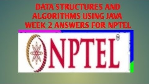 DATA STRUCTURES AND ALGORITHMS USING JAVA ASSIGNMENT ANSWERS WEEK 2 FOR NPTEL 2022