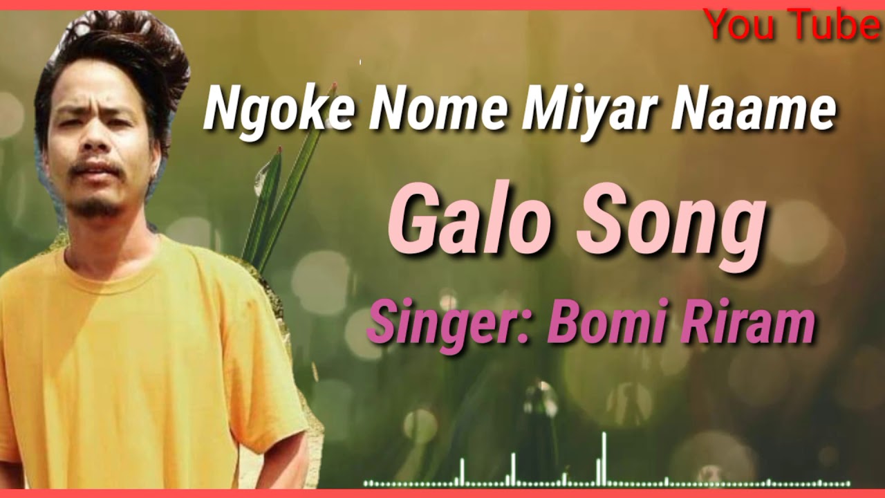 Ngoke nome miyar Naame Galo song by Bomi Riram