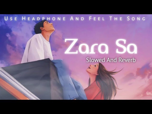 Zara Sa | Slowed And Reverb | 𝐔𝐬𝐞 𝐇𝐞𝐚𝐝𝐩𝐡𝐨𝐧𝐞 🎧 | Trending Song  | Sed Song | 8D Audio