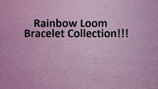 Rainbow Loom Bracelet Collection!!