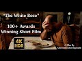 The white rose     100 awards winning short film