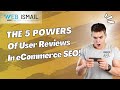 The 5 Powers of User Reviews in eCommerce SEO! 📈