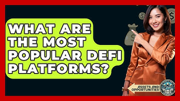 What Are The Most Popular DeFi Platforms? | AssetsandOpportunity News