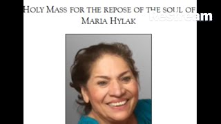 Holy Mass for the Repose of the Soul of Maria Hylak