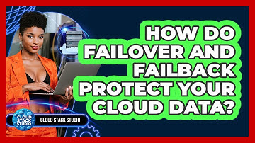 How Do Failover And Failback Protect Your Cloud Data? - Cloud Stack Studio