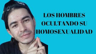 Los hombres ocultando su homosexualidad