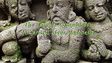 The Temple Compounds of Central Java, Indonesia