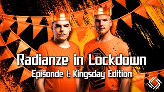 Radianze in Lockdown | Episode I: The Kingsday Edition