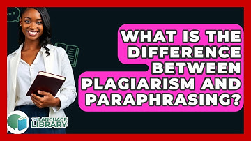 What Is The Difference Between Plagiarism And Paraphrasing? - The Language Library