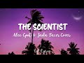 The Scientist Coldplay Alex Goot And Jada Facer Cover Lyrics 