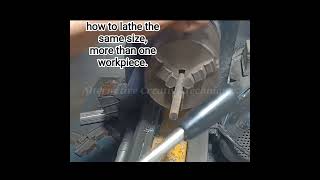 how to lathe the same size, more than one workpiece.