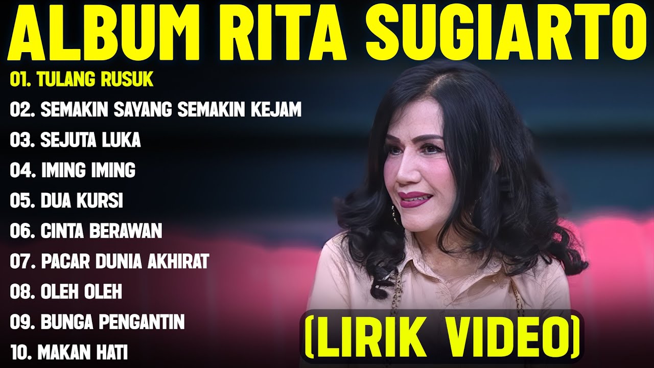 TULANG RUSUK - RITA SUGIARTO FULL ALBUM TERBAIK (LIRIK VIDEO) SEMAKIN SAYANG SEMAKIN KEJAM - DANGDUT