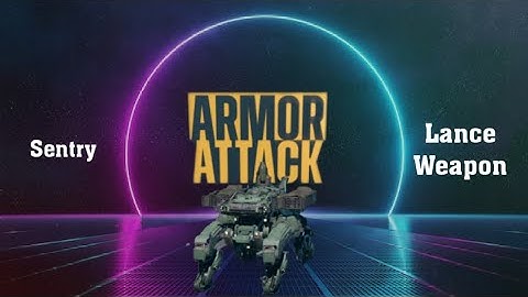 Sentry Lance Weapon || Armor Attack