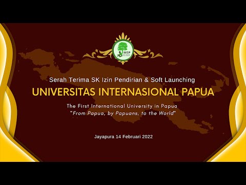 SERAH TERIMA SK IZIN PENDIRIAN & SOFT LAUNCHING UNIVERSITAS INTERNASIONAL PAPUA