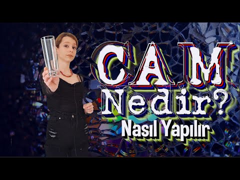 Cam Nedir-Nasıl Yapılır?