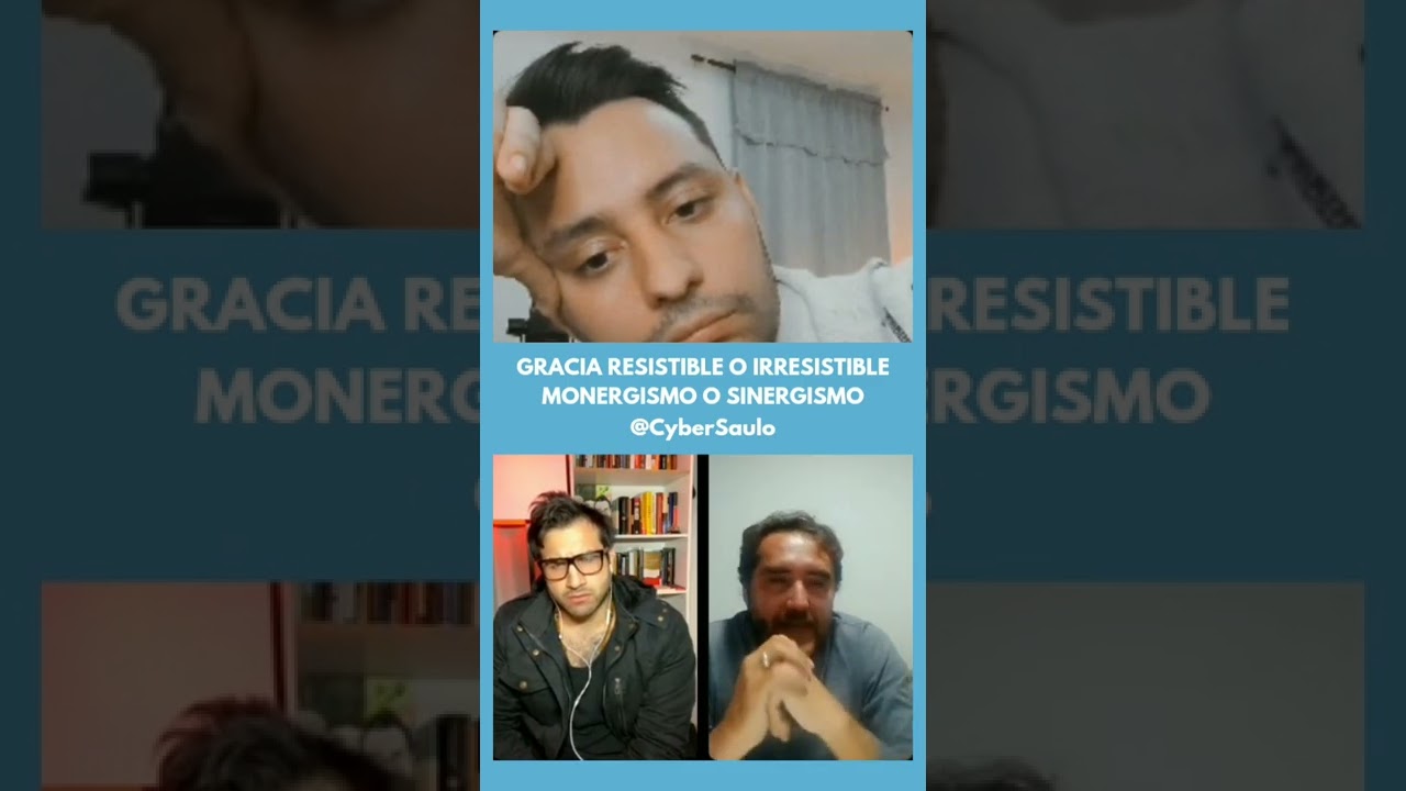 Gracia RESISTIBLE o IRRESISTIBLE - MONERGISMO o SINERGISMO