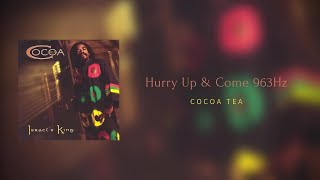 HURRY UP &amp; COME - {B5= 963Hz} - Cocoa Tea [Official Audio]