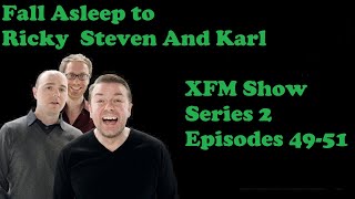 🟢Fall Asleep to Ricky Gervais Steven Merchant And Karl Pilkington XFM Show  Series 2 Episodes 49-51