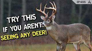 Try This If You Aren't Seeing Many Deer While Hunting!
