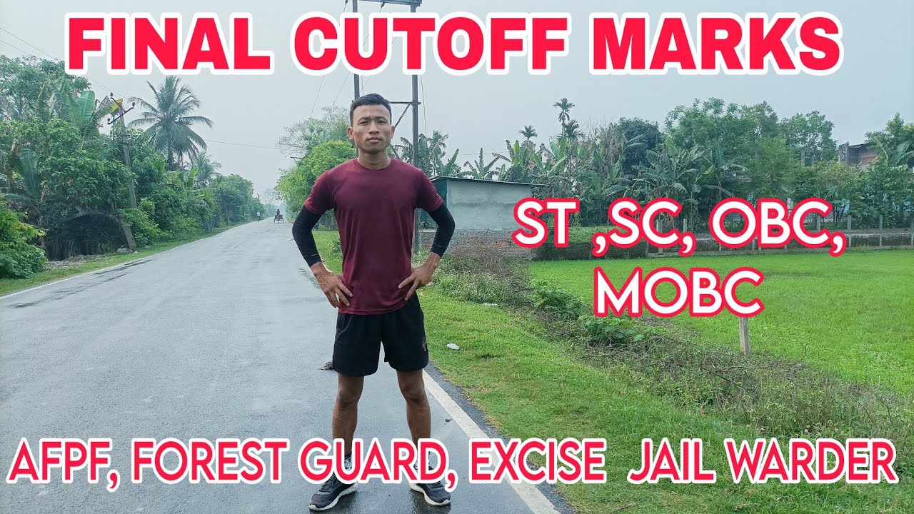 Final cutoff marks কিমান যাব পাৰে? / AFPF, FOREST GUARD, EXCISE CONSTABLE JAIL WARDER মোৰ মতে