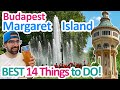 Budapest margaret island  best 14 things to do  hungary travel guide