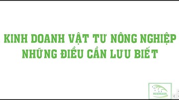 Nông dân cần biết - kinh doanh vật tư nông nghiệp các yêu cầu, pháp lý cần biết