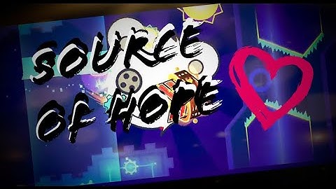 Source of Hope by BitZGD, AxelGMD(me) & more [Insane 8*] | Geometry Dash